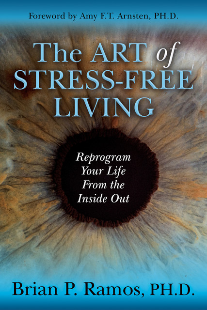 The Art of Stress-Free Living, Brian P. Ramos