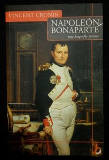 Napoleón Bonaparte, Una Biografía Íntima, Vincent Cronin