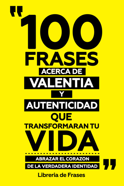 100 Frases Acerca De Valentia Y Autenticidad Que Transformaran Tu Vida, Libreria de Frases