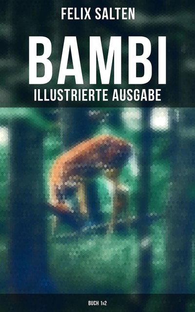 BAMBI (Illustrierte Ausgabe: Buch 1&2), Felix Salten