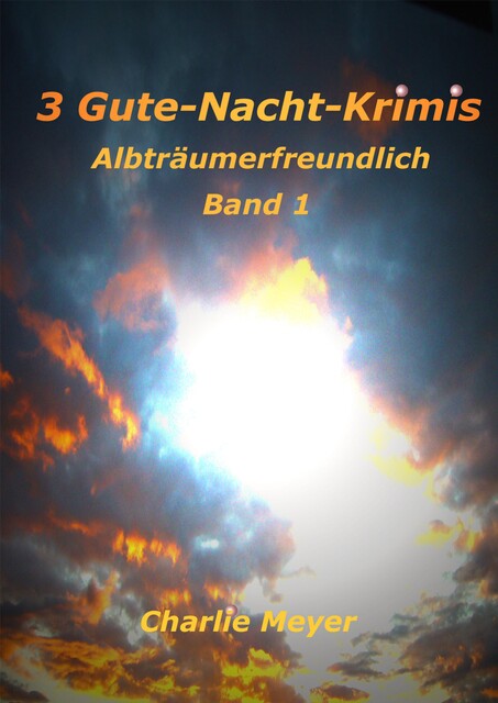 3 Gute-Nacht-Krimis, Charlie Meyer
