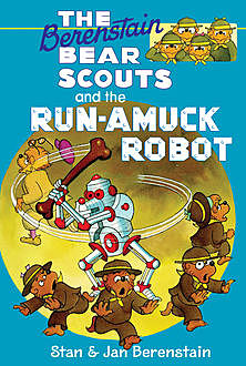The Berenstain Bears Chapter Book: The Run-Amuck Robot, Jan Berenstain, Stan