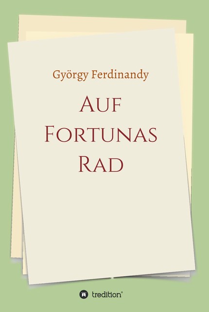 Auf Fortunas Rad, György Ferdinandy