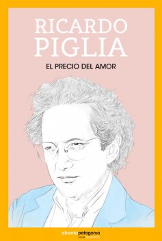 El precio del amor, Ricardo Piglia