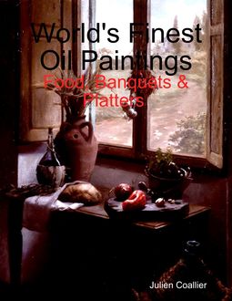 World's Finest Oil Paintings – Food, Banquets & Platters, Julien Coallier