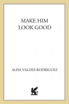 Make Him Look Good, Alisa Valdes-Rodriguez