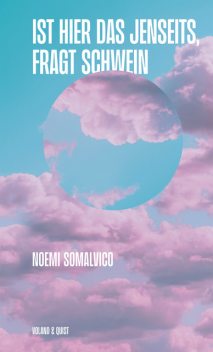 Ist hier das Jenseits, fragt Schwein, Noemi Somalvico