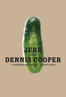 Jerk, Dennis Cooper