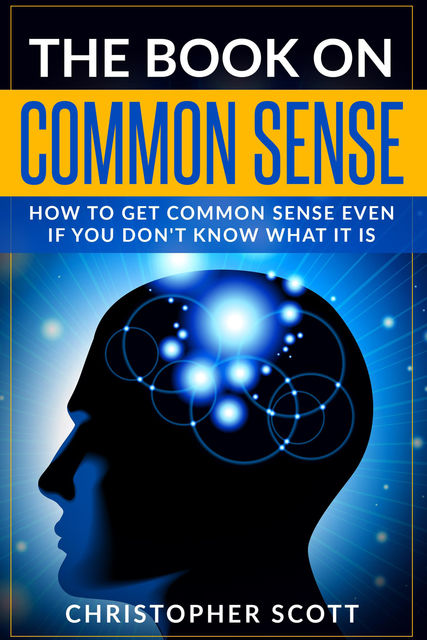 The Book On Common Sense, Christopher Scott