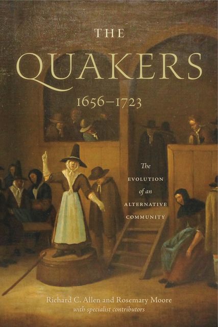 The Quakers, 1656–1723, Richard Allen, Rosemary Moore