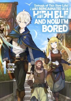 Enough with This Slow Life! I Was Reincarnated as a High Elf and Now I’m Bored: Volume 1, rarutori