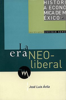 La era neoliberal, José Luis Ávila