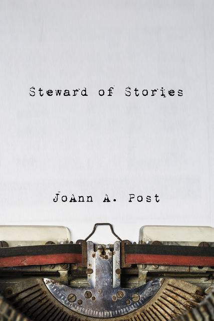 Steward of Stories, JoAnn A. Post