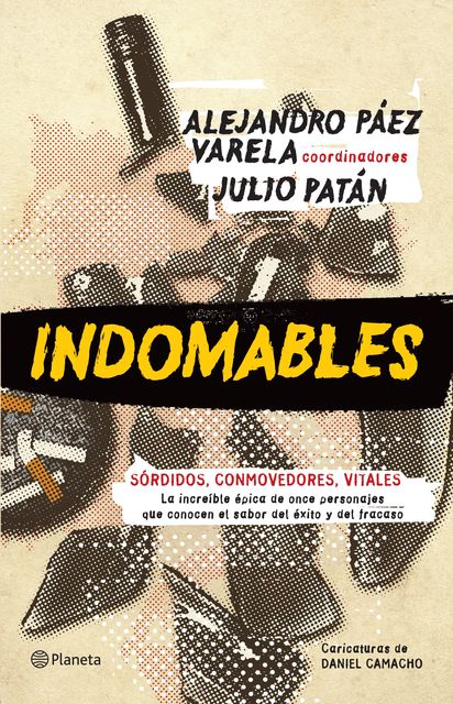 Indomables, Julio Patán, Alejandro Páez Varela