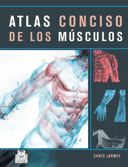 Atlas conciso de los músculos (Color), Chris Jarmey