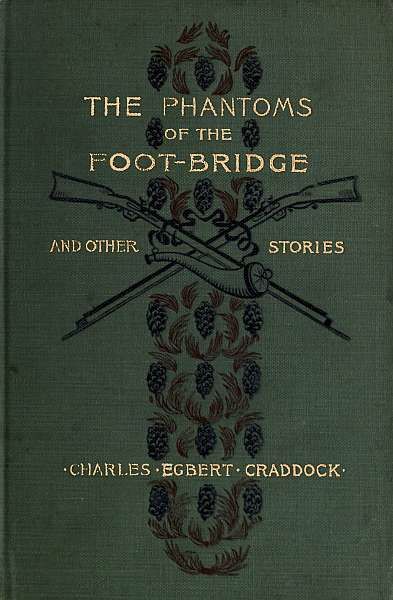 The Phantoms of the Foot-Bridge and Other Stories, Mary Noailles Murfree
