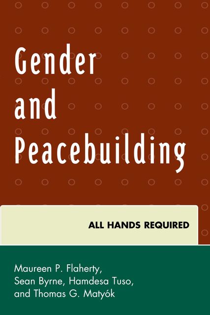 Gender and Peacebuilding, Hamdesa Tuso, Maureen Flaherty, Sean Byrne, Thomas G. Matyók