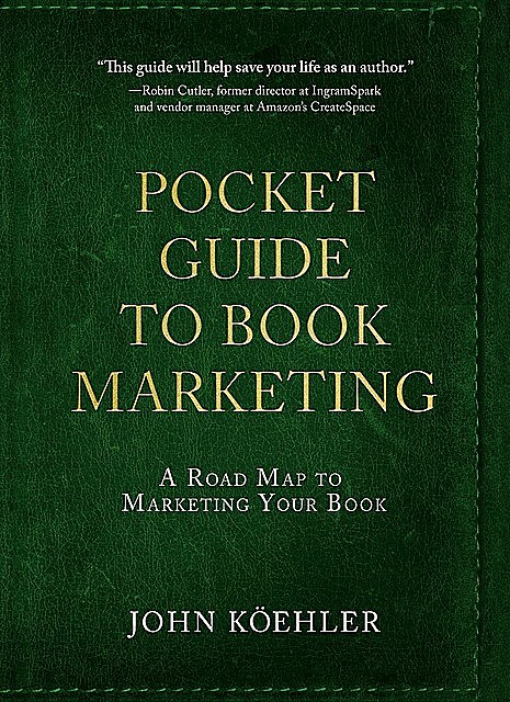 The Pocket Guide to Book Marketing, John L. Koehler