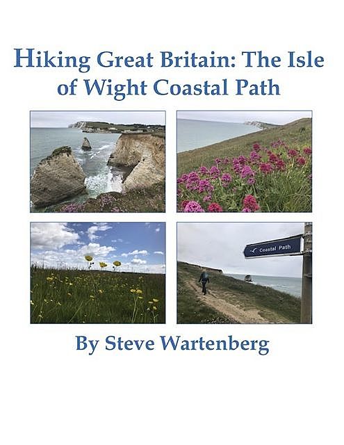 Hiking Great Britain: The Isle of Wight Coastal Path, Steve Wartenberg