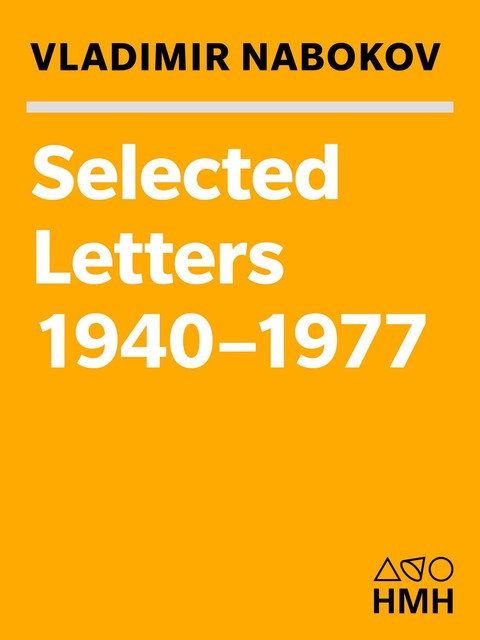 Vladimir Nabokov: Selected Letters 1940–1977, Vladimir Nabokov