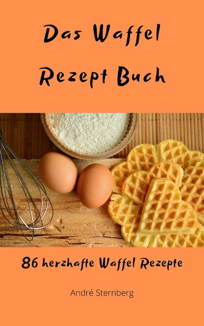 Das Waffel Rezept Buch, André Sternberg