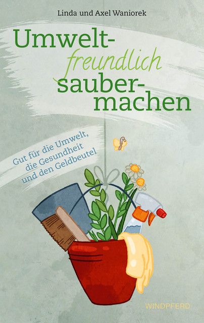 Umweltfreundlich saubermachen, Axel Waniorek, Linda Waniorek
