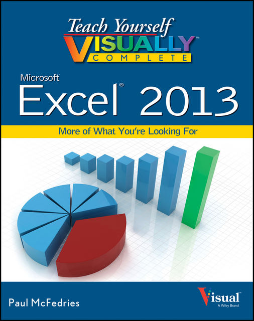 Teach Yourself VISUALLY Complete Excel, Paul McFedries