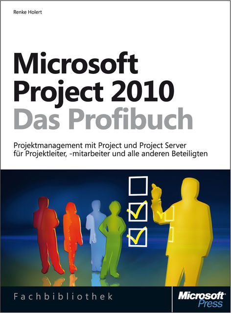 Microsoft Project 2010 – Das Profibuch, Renke Holert