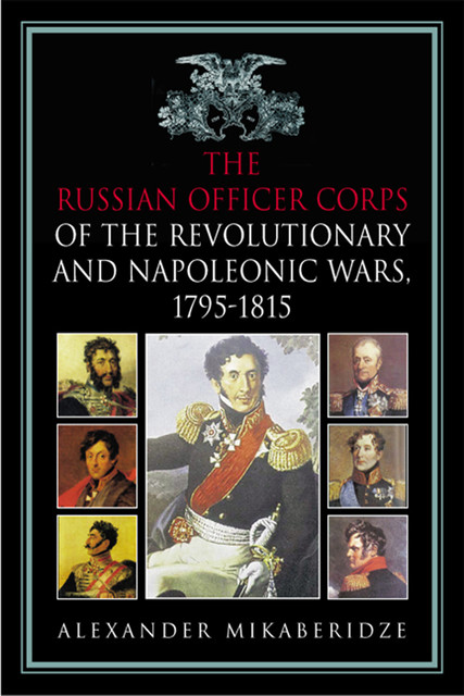 The Russian Officer Corps of the Revolutionary and Napoleonic Wars, Alexander Mikaberidze