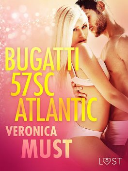 Bugatti 57SC Atlantic – opowiadanie erotyczne, Veronica Must