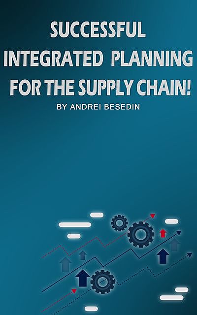 Successful Integrated Planning For Supply Chain, Andrei Besedin