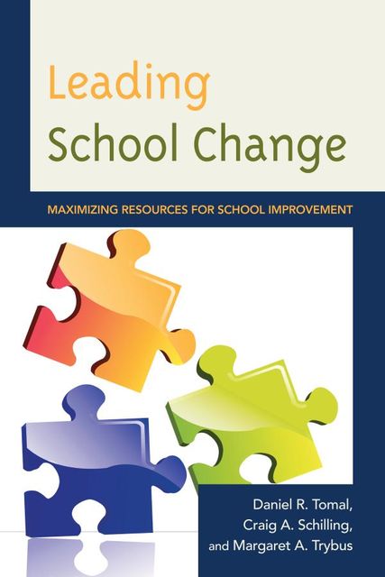 Leading School Change, Craig A. Schilling, Daniel R. Tomal, Margaret Trybus