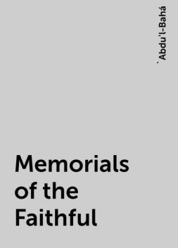 Memorials of the Faithful, 'Abdu'l-Bahá