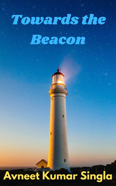 Towards the Beacon, Avneet Kumar Singla