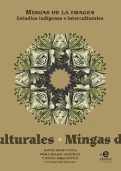 Mingas de la imagen, Liliana Ancalao, Fredy Chikangana, Elicura Chihuailaf, Francisco Antonio León Cuervo, Miguel Rocha Vivas, Hugo Jamioy Juagibioy, Camilo A Va, Emmanuel Rosenthal, M Worley Paul, Miguel Rojas-Sotelo, Néstor Ganduglia, Simone Ferrari, Vilma Almendra Quiganás