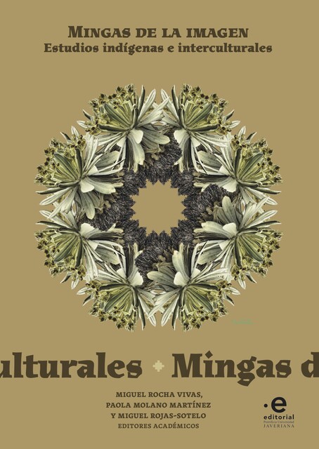 Mingas de la imagen, Liliana Ancalao, Fredy Chikangana, Elicura Chihuailaf, Francisco Antonio León Cuervo, Miguel Rocha Vivas, Hugo Jamioy Juagibioy, Camilo A Va, Emmanuel Rosenthal, M Worley Paul, Miguel Rojas-Sotelo, Néstor Ganduglia, Simone Ferrari, Vilma Almendra Quiganás