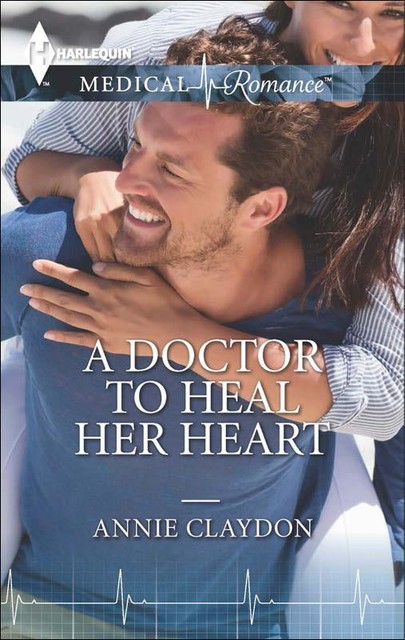A Doctor to Heal Her Heart, Annie Claydon