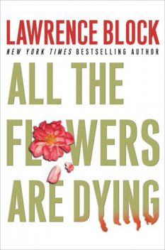 All the Flowers Are Dying, Lawrence Block