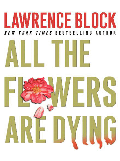 All the Flowers Are Dying, Lawrence Block