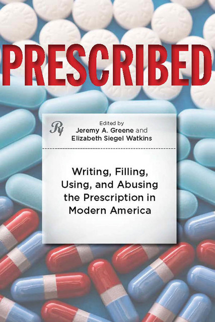 Prescribed, Elizabeth Siegel Watkins, Jeremy A. Greene