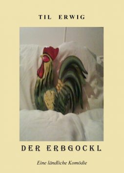 Der Erbgockl, Til Erwig