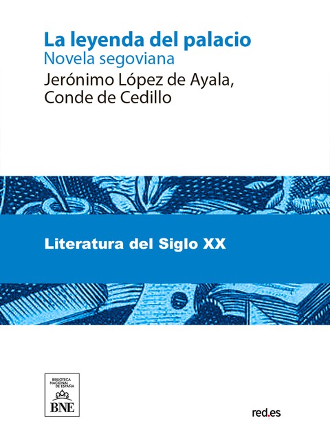 La leyenda del palacio : novela segoviana, Jerónimo López de Ayala y Álvarez de Toledo Cedillo