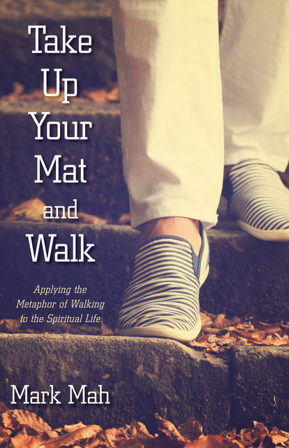 Take Up Your Mat and Walk, Mark Mah