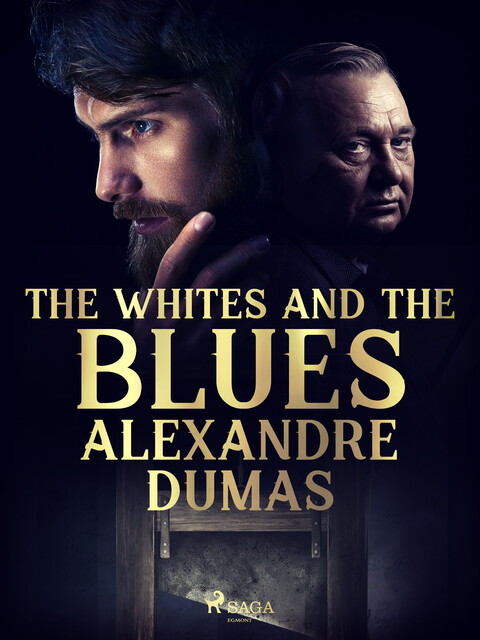 The Whites and the Blues, Alexander Dumas