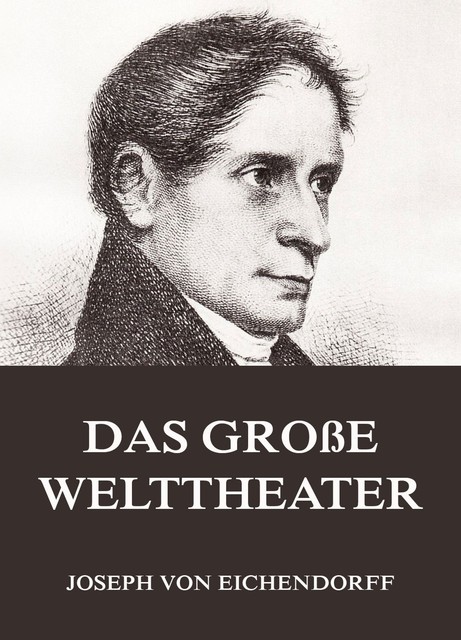 Das große Welttheater, Joseph von Eichendorff