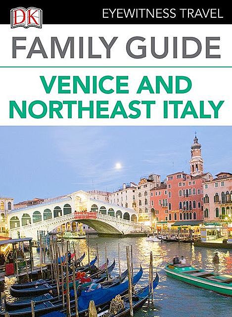 Eyewitness Travel Family Guide Italy – Venice & Northeast Italy, DK