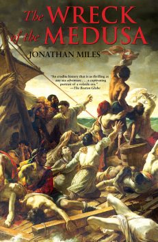 The Wreck of the Medusa, Jonathan Miles