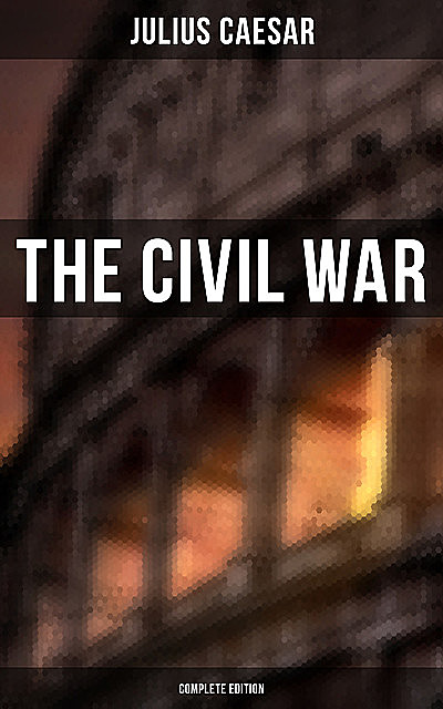 THE CIVIL WAR (Complete Edition), Julius Caesar