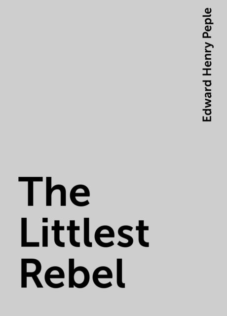 The Littlest Rebel, Edward Henry Peple