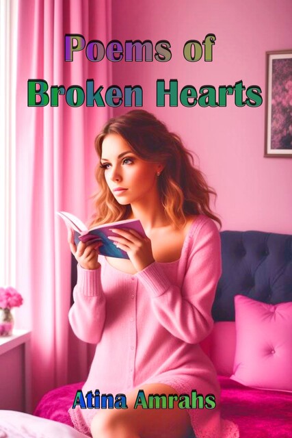 Poems of Broken Hearts, Atina Amrahs